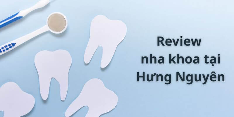Tìm hiểu về nha khoa ở Hưng Nguyên
